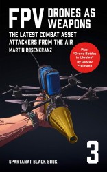 FPV – drones as weapons. The Latest Combat Asset. Attackers from the Air. SPARTANAT English Black Book 3 (SPARTANAT Black Book)