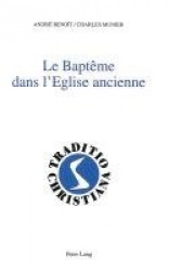 Le Baptême Dans l'Eglise Ancienne - (Ier-Iiie Siècles)
