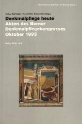 Denkmalpflege Heute - Akten Des Berner Denkmalpflegekongresses Oktober 1993