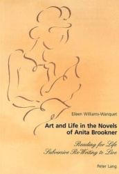 Art and Life in the Novels of Anita Brookner - Reading for Life Subversive Re-Writing to Live