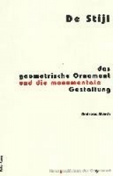 de Stijl - Das Geometrische Ornament Und Die Monumentale Gestaltung