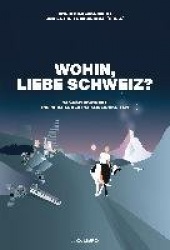 Wohin, liebe Schweiz?