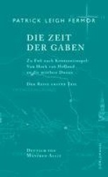 Die Zeit der Gaben. Zu Fuß nach Konstantinopel