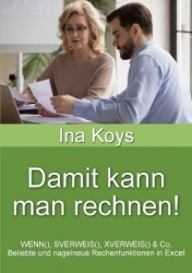 Damit kann man rechnen! - WENN(), SVERWEIS(), XVERWEIS() & Co. Beliebte und nagelneue Rechenfunktionen in Excel