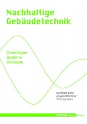 Nachhaltige Gebäudetechnik - Grundlagen - Systeme - Konzepte