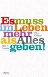 Es muss im Leben mehr als alles geben