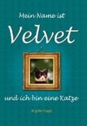 Mein Name ist Velvet und ich bin eine Katze