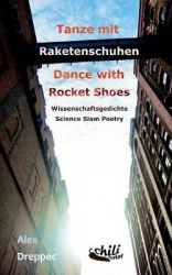 Tanze mit Raketenschuhen - Dance with Rocket Shoes - Wissenschaftsgedichte - Science Slam Poetry