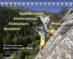 Sportklettern - Klettersteige - Eisklettern - Bouldern Ferienregionen Imst, Pitztal undÖtztal