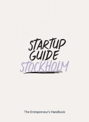 Startup Guide Stockholm Vol. 2 - The Entrepreneur's Handbook