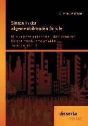Singen in der allgemeinbildenden Schule - Musikalische und soziale Erfahrungen am Beispiel des Musicalprojektes Tabaluga und Lil