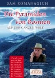 Die Pyramiden von Bosnien&auf der ganzen Welt
