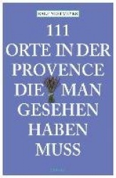 111 Orte in der Provence die man gesehen haben muss