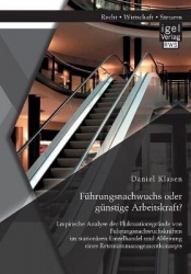Führungsnachwuchs oder günstige Arbeitskraft? Empirische Analyse der Fluktuationsgründe von Führungsnachwuchskräften im stationä