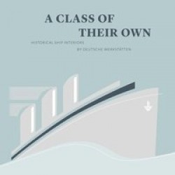 A Class of their Own - Historical Ship Interiors by Deutsche Werkstatten