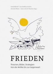 Frieden - Theorien, Bilder, Strategien Von Der Antike Bis Zur Gegenwart
