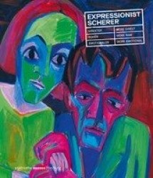 Expressionist Scherer - Direkter, Roher, Emotionaler. More Direct, More Raw, More Emotional