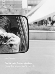 Der Blick Der Staatssicherheit - Fotografien Aus Dem Archiv Des MFS