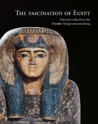 The Fascination of Egypt - Selected works from the Dresden Skulpturensammlung