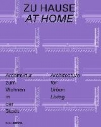 Zu Hause / at Home - Architektur Zum Wohnen in Der Stadt / Architecture for Urban Living