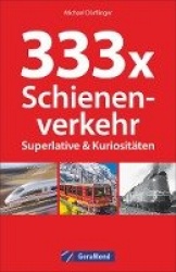333 x Schienenverkehr. Superlative&Kuriositäten