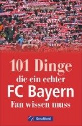 101 Dinge, die ein echter FC-Bayern-Fan wissen muss
