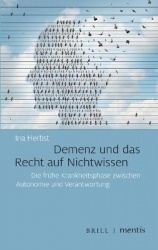 Demenz Und Das Recht Auf Nichtwissen - Die Fruhe Krankheitsphase Zwischen Autonomie Und Verantwortung