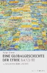 Eine Globalgeschichte Der Lyrik - Band III: Lyrik Zwischen 1800 Und 2010