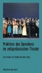 Praktiken des Sprechens im zeitgenössischen Theater