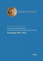 Der Internationale Adalbert-Preis Für Frieden, Freiheit Und Zusammenarbeit in Europa - Preisträger 1995-2015