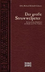 Der grosse Struwwelpeter - Ein moralisches Kinderbuch fur Kinder von 17 bis 77 Jahren