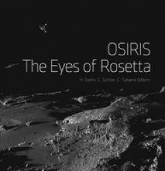 OSIRIS – The Eyes of Rosetta - Journey to Comet 67P, a Witness to the Birth of Our Solar System