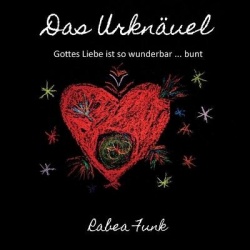 Das Urknäuel - Gottes Liebe ist so wunderbar ... bunt