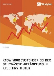 Know Your Customer bei der Geldwäsche-Bekämpfung in Kreditinstituten