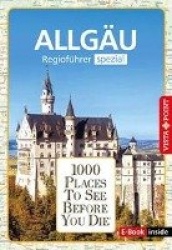 Reiseführer Allgäu. Regioführer inklusive Ebook. Ausflugsziele, Sehenswürdigkeiten, Restaurants&Hotels uvm.
