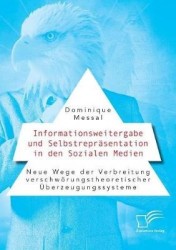 Informationsweitergabe und Selbstrepräsentation in den Sozialen Medien. Neue Wege der Verbreitung verschwörungstheoretischer Übe