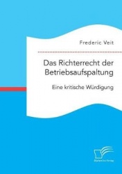 Das Richterrecht der Betriebsaufspaltung. Eine kritische Würdigung
