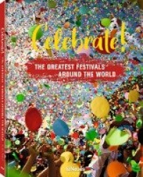 Celebrate! - The Greatest Festivals around the World