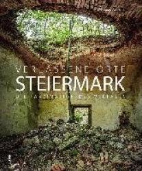 Verlassene Orte in der Steiermark