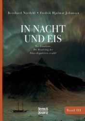 In Nacht und Eis - Wir Framleute/ Die Besatzung der Polar-Expedition erzahlt/Band 3
