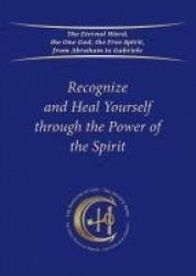 Recognize and Heal Yourself Through the Power of the Spirit (Softbound)