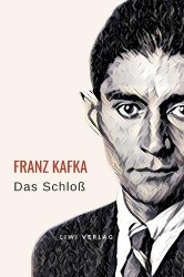 Franz Kafka - Das Schloß. Neuausgabe