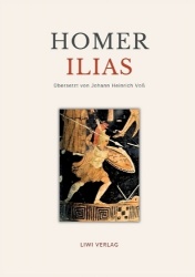 Homer - Ilias. Deutsche Übersetzung von Johann Heinrich Voß