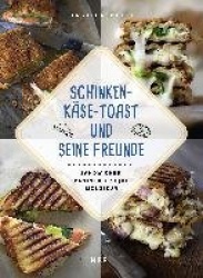 Schinken-Käse-Toast und seine Freunde