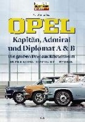 Opel Kapitän, Admiral, Diplomat A&B - Die großen Drei aus Rüsselsheim