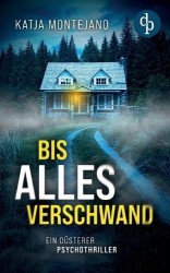 Bis alles verschwand | Ein düsterer Psychothriller