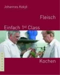 Fleisch - Einfach 1st (first) Class Kochen