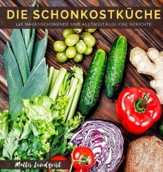 Die Schonkostkuche - 148 magenschonende und alltagstaugliche Gerichte
