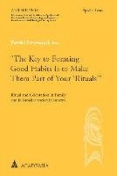 The Key to Forming Good Habits Is to Make Them Part of Your 'Rituals'' - Ritual and Celebration in Family and in Broader Societa
