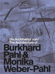 Die Architektur von Burkhard Pahl&Monika Weber-Pahl / The Architecture of Burkhard Pahl&Monika Weber-Pahl